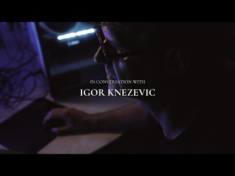 In Conversation with Igor Knezevic