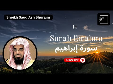 Quran 14 Surah Ibrahim سورة إبراهيم Sheikh Saud Ash Shuraim - With English Translation