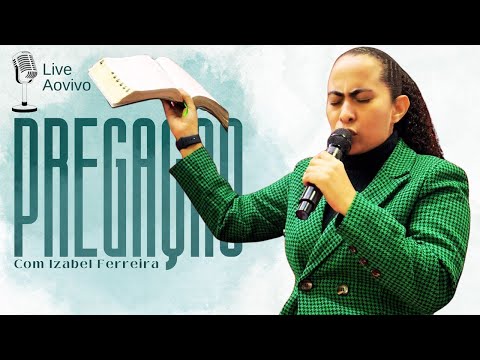 29/11/2024 - PREGAÇÃO COM IZABEL FERREIRA | EXODO 1 : 5