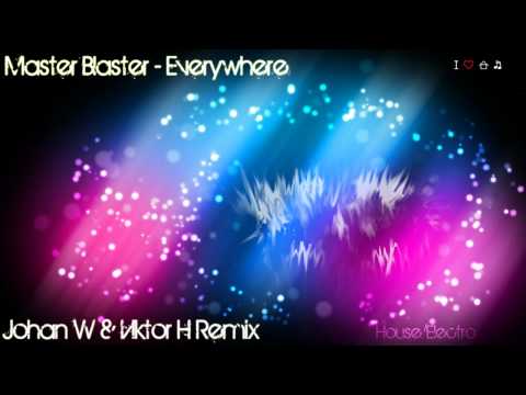 Master Blaster - Everywhere (Johan W & Viktor H Remix) HD