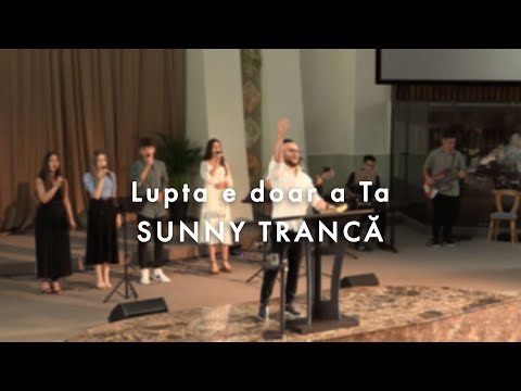 Lupta e doar a Ta (colaj cântări) - Sunny Trancă & Betania Worship
