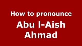 How to pronounce Abu L-Aish Ahmad