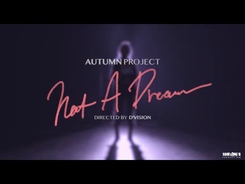 어텀프로젝트(Autumn Project) "Not A Dream" MV