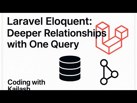 Laravel Eloquent: Deeper Relationships with One Query | Coding with Kailash in hindi 