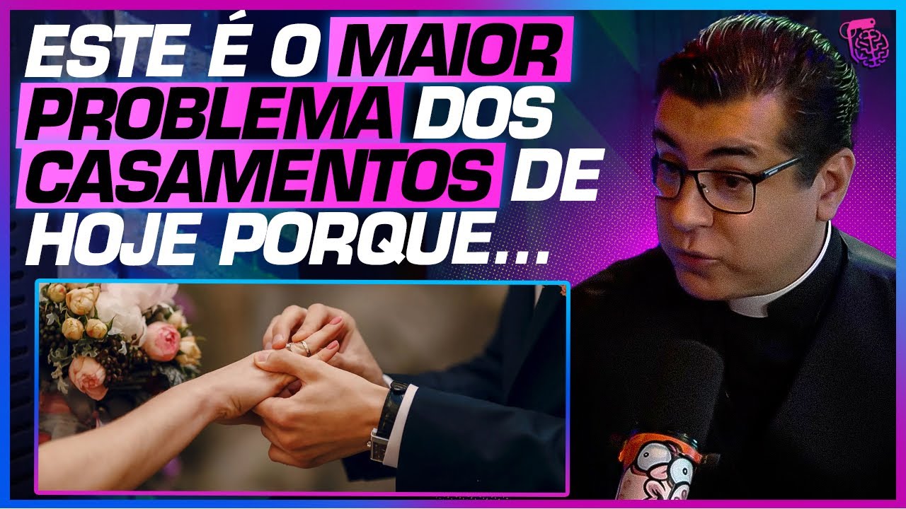 PADRE REVELA o MOTIVO dos DIVÓRCIOS e o PODER do CASAMENTO para o SER HUMANO