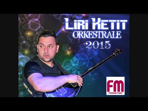 Liri Ketit - ORKESTRALE 2015 - (Dj Cesku)