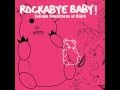 All Is Full of Love - Lullaby Renditions of Bjork - Rockabye Baby!