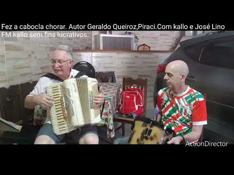 Fez a Cabocla chorar.Aut.Geraldo Queiroz e Piraci.Com kallo e José Lino sem fins lucrativos.