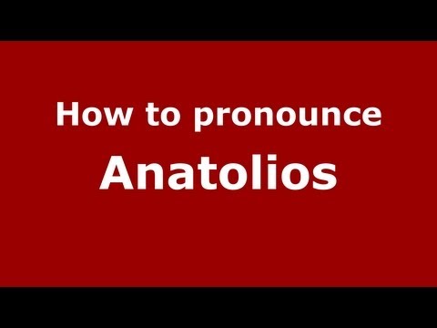 How to Pronounce Anatolios - PronounceNames.com
