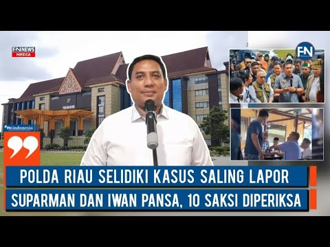 Polda Riau Selidiki Kasus Saling Lapor Suparman dan Iwan Pansa, 10 Saksi Diperiksa