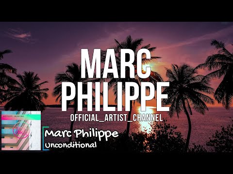 Marc Philippe – Unconditional (Lyric Video)