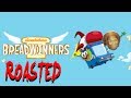 Breadwinners Exposed Roasted
