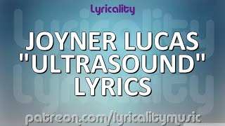 Joyner Lucas - Ultrasound Lyrics | @lyricalitymusic