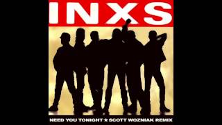 INXS - NEED YOU TONIGHT (Scott Wozniak Remix)
