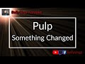 Pulp Something Changed Karaoke