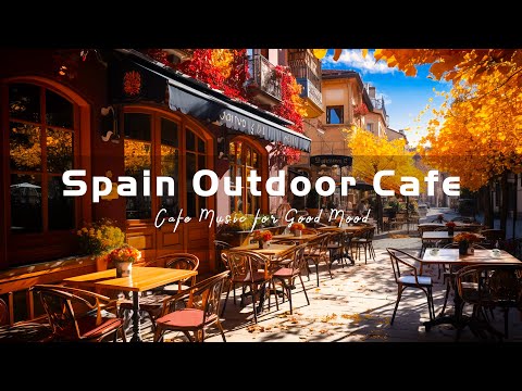 Spain Outdoor Coffee Shop Ambience - Latin Cafe | Bossa Nova Music for Good Mood Start the Day