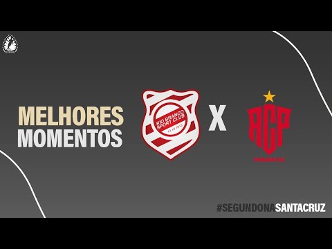 MELHORES MOMENTOS | Rio Branco x Paranavaí - Rodada 1 - SEGUNDONA SANTA CRUZ