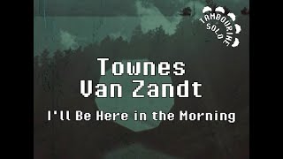 Townes Van Zandt - I'll Be Here in the Morning (Karaoke)
