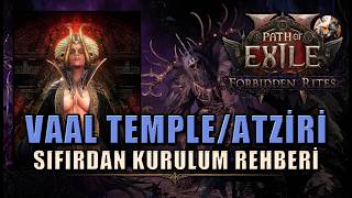 Sıfırdan Vaal Temple nasıl kurulur? Atziri Rush için Rehber - Path of Exile 2 Tü
