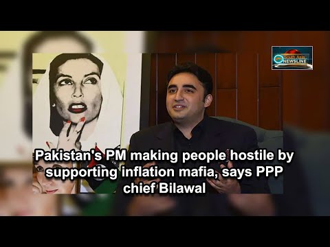 Pakistan's PM making people hostile by supporting inflation mafia, says PPP chief Bilawal