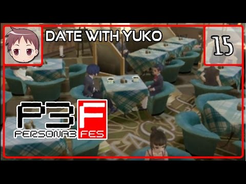 Persona 3 FES (The Journey) -  Date with YUKO !  - Episode 15