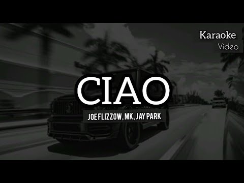 CIAO [ Joe Flizzow, MK, Jay Park]versi karaoke