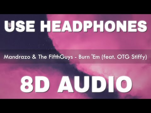 Mandrazo & The FifthGuys - Burn 'Em (feat. OTG Stiffy) (8D AUDIO)
