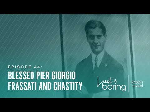 Blessed Pier Giorgio Frassati and Chastity