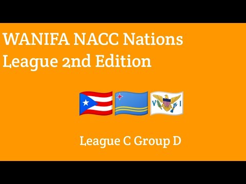 WANIFA NACC NATIONS LEAGUE 2ND EDITION LEAGUE C GROUP D