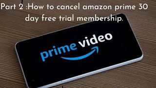 How to cancel amazon prime 30 day free trial membership.