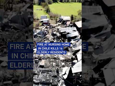 Fire at nursing home in Chile kills 16 elderly residents