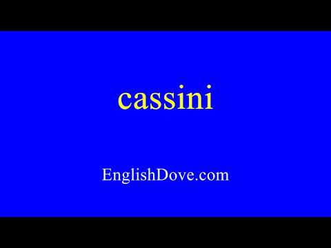 How to pronounce cassini in American English