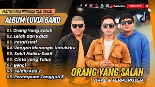 Download lagu LUVIA BAND - ORANG YANG SALAH | LELAH DAN KALAH | PATAH HATI || LAGU POP MELAYU TERPOPULER 2025 mp3