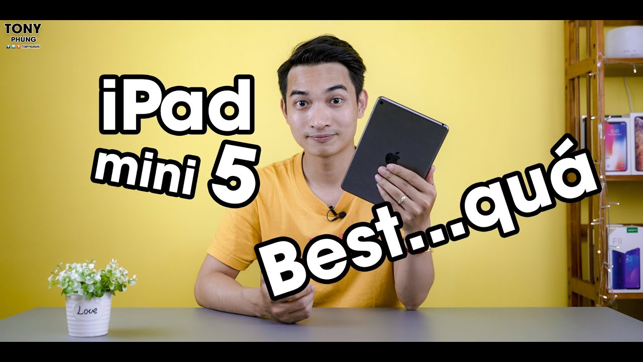 Đánh giá chi tiết iPad Mini 5 - Chiếc tablet VÔ ĐỐI nhất tầm giá!