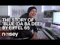 The Story Of Blue Da Ba Dee By Eiffel 65