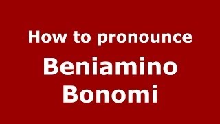 How to pronounce Beniamino Bonomi
