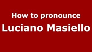 How to pronounce Luciano Masiello