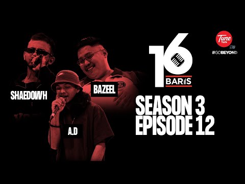 16 Baris | Season 3 | EP12 | SHAEDOWH, A.D, BAZEEL