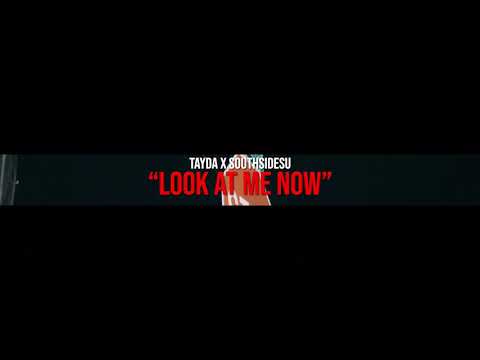 Tayda Ft. SouthsideSu - Look At Me Now (Official Music Video)