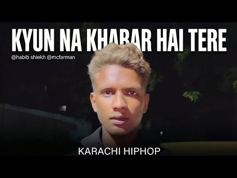 Kyun Na Khabar Hai Tere - Karachi Hiphop | Habib Sheikh x McFarman (Official Video)