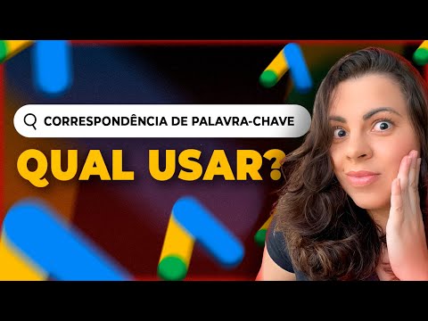 Correspondência de PALAVRA-CHAVE (Atualizado). Qual a melhor? Como Usar? [GOOGLE ADS PARA AFILIADOS]