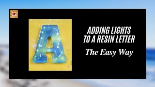 Adding Lights To A Resin Letter The Easy Way | Resin Art | Epoxy Resin Tutorial