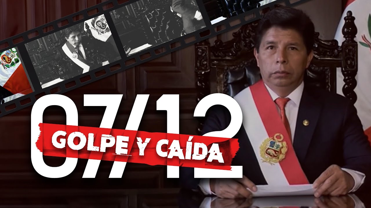 Pedro Castillo y su golpe de Estado en Perú: documental '07/12 - Golpe y caída'