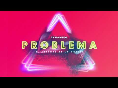 Problema - Dynamiko El Arsenal De La Música