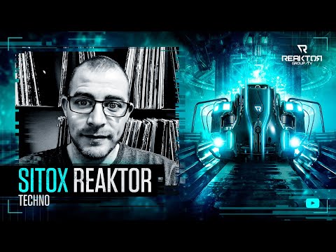 🔵 ReaktorGroupTV 📺:   🔹️SITOX / Reaktor ®️ / 🔊Techno
