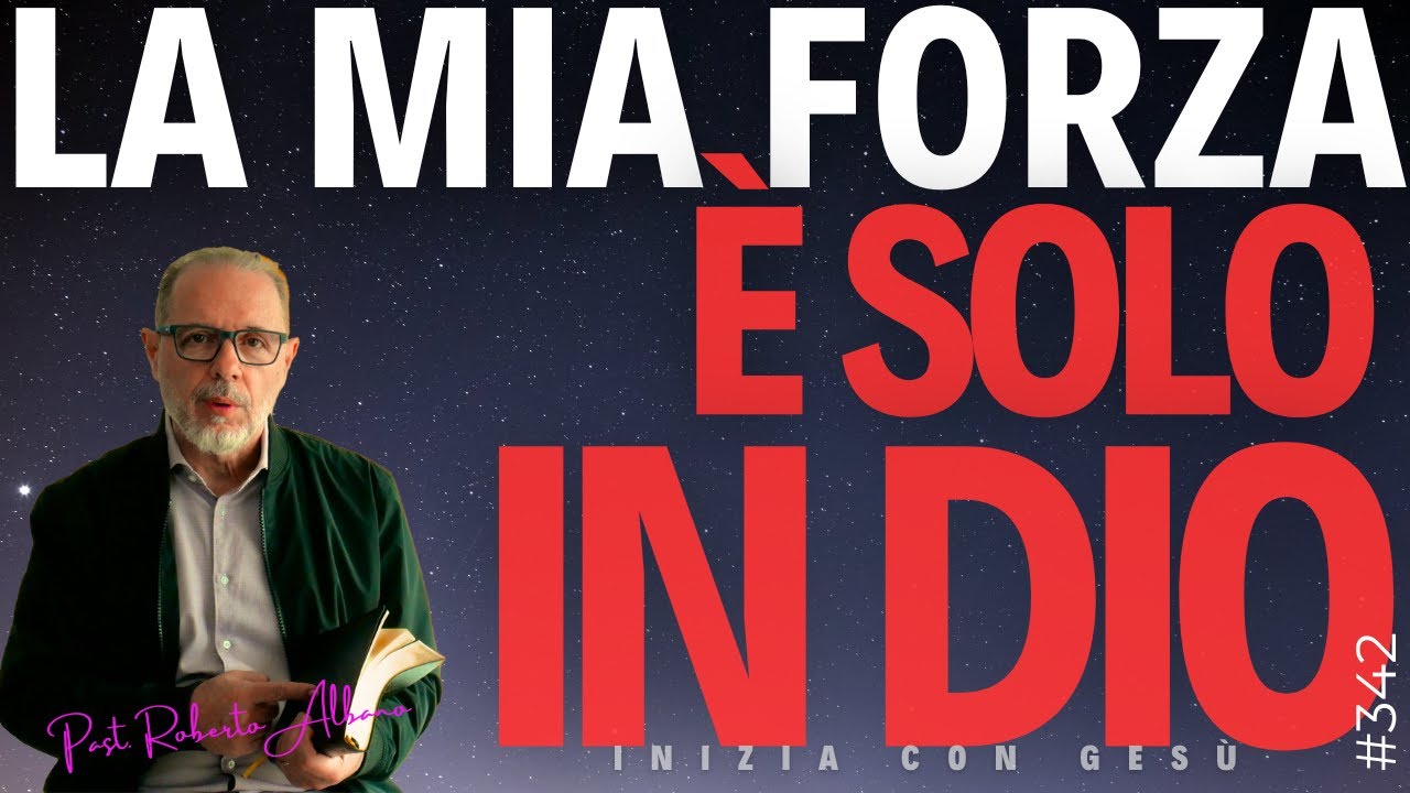 INIZIA CON GESÙ - "La mia forza è solo in Dio!"