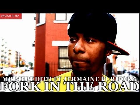 MR MEREDITH - FORK IN THE ROAD FT JERMAINE PURIFORY