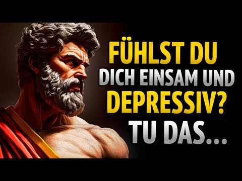 8 STOISCHE LEKTIONEN, UM SICH NIE ALLEIN ODER DEPRESSIV ZU FÜHLEN | STOIZISMUS