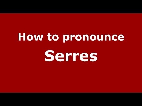 How to pronounce Serres