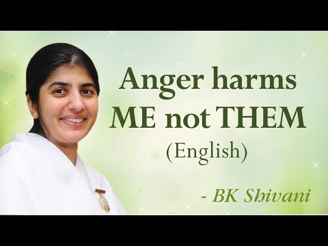 ANGER harms ME not THEM: Part 1: BK Shivani (English)